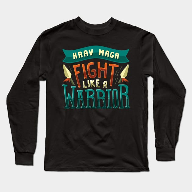 KRAV MAGA GIFT : Krav Maga - Fight Like A Warrior Long Sleeve T-Shirt by woormle